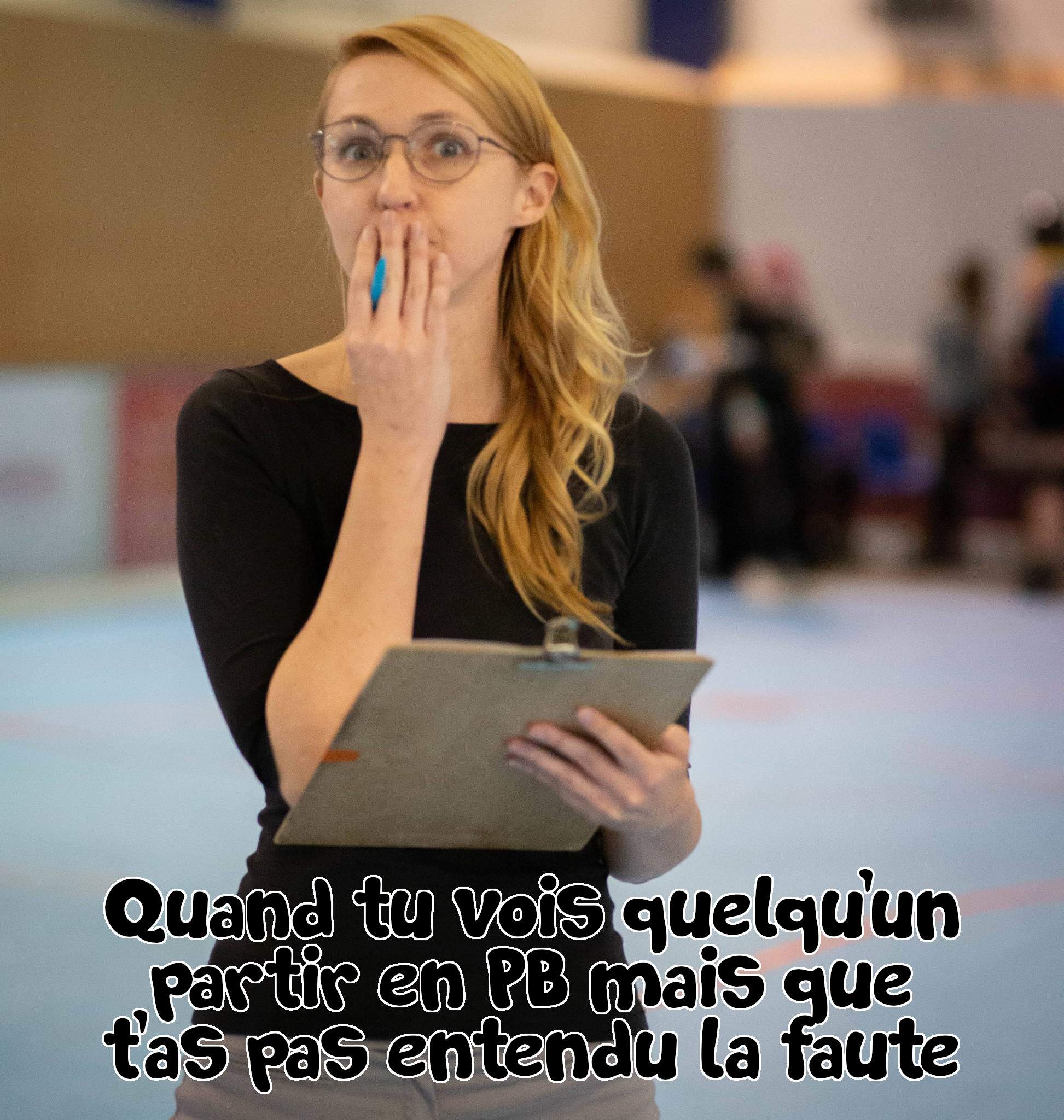 Une PLT qui est en panique parce qu’elle a vu quelqu’un partir en PB mais qu’elle n’a pas entendu la faute.